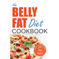 The Belly Fat Diet Cookbook: 105 Easy and Delicious Recipes to Lose Your Belly, Shed Excess Weight, Improve Health - Paperback