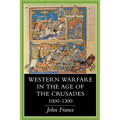 Western Warfare in the Age of the Crusades, 1000 1300