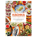Kachka: A Return to Russian Cooking - Hardcover