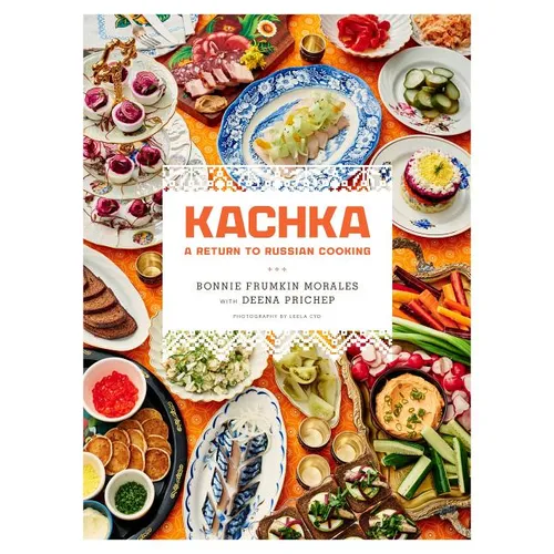 Kachka: A Return to Russian Cooking - Hardcover