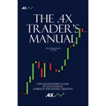 The .4x Trader's Manual: The Mandatory Guide to Successful Foreign Exchange Trading - Paperback