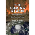 The Coming Storm: Extreme Weather and Our Terrifying Future - Paperback