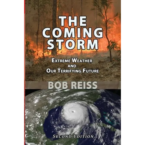The Coming Storm: Extreme Weather and Our Terrifying Future - Paperback