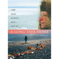 A Long Trek Home: 4,000 Miles by Boot, Raft and Ski - Paperback