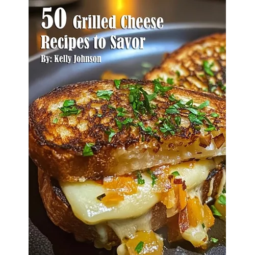 50 Grilled Cheese Recipes to Savor - Paperback