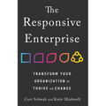 The Responsive Enterprise: Transform Your Organization to Thrive on Change - Hardcover
