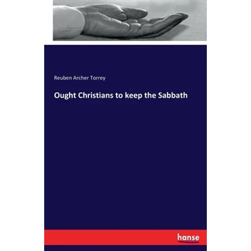 Ought Christians to keep the Sabbath - Paperback