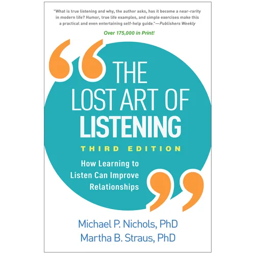The Lost Art of Listening: How Learning to Listen Can Improve Relationships - Paperback