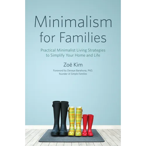 Minimalism for Families: Practical Minimalist Living Strategies to Simplify Your Home and Life - Paperback