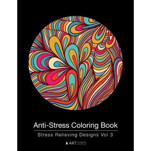 Anti-Stress Coloring Book: Stress Relieving Designs Vol 3 - Paperback