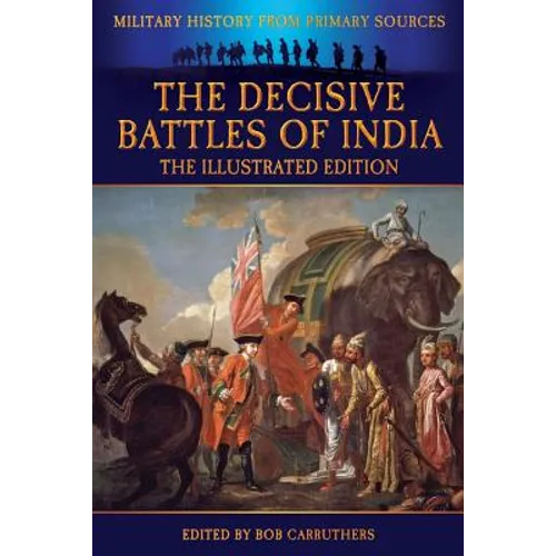 The Decisive Battles of India - The Illustrated Edition