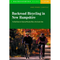 Backroad Bicycling in New Hampshire: 32 Scenic Rides Along Country Lanes in the Granite State
