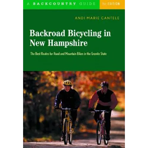 Backroad Bicycling in New Hampshire: 32 Scenic Rides Along Country Lanes in the Granite State
