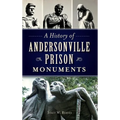 A History of Andersonville Prison Monuments