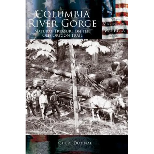 Columbia River Gorge: National Treasure on the Old Oregon Trail