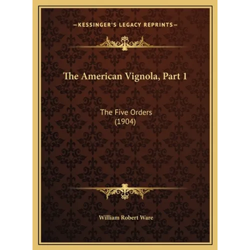 The American Vignola, Part 1: The Five Orders (1904)