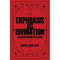 Ekphrasis as Divination: An Incantation Catalogue - Paperback