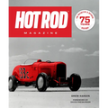 Hot Rod Magazine: 75 Years - Hardcover