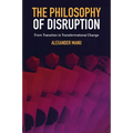 The Philosophy of Disruption: From Transition to Transformational Change - Hardcover