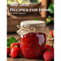 40 Jam Recipes for Home - Paperback