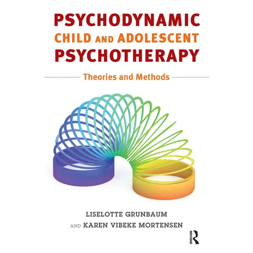 Psychodynamic Child and Adolescent Psychotherapy: Theories and Methods - Paperback