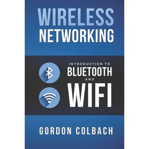 Wireless Networking: Introduction to Bluetooth and WiFi - Paperback