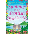 Summer in the Scottish Highlands: An utterly perfect feel-good romantic comedy - Paperback