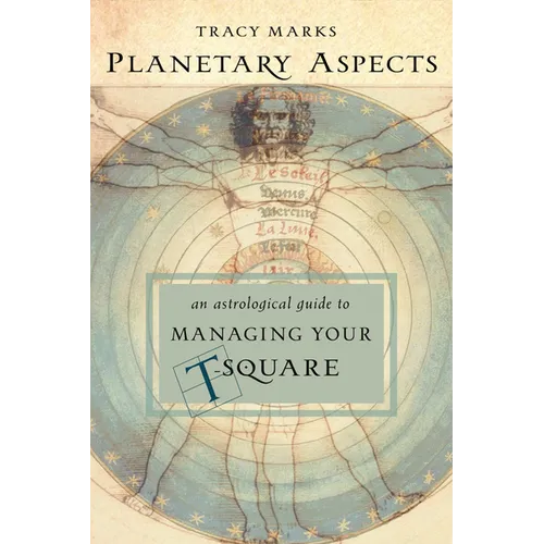 Planetary Aspects: An Astrological Guide to Managing Your T-Square - Paperback