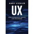 UX: User Experience Basics for Beginners - Paperback