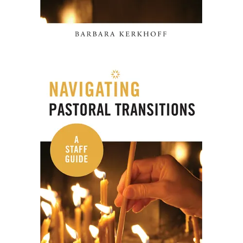 Navigating Pastoral Transitions: A Staff Guide - Paperback