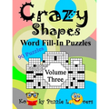 Crazy Shapes Word Fill-In Puzzles, Volume 3: 90 Puzzles - Paperback