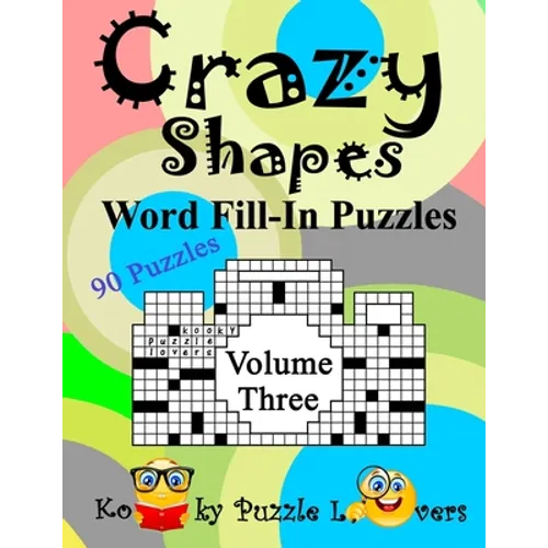 Crazy Shapes Word Fill-In Puzzles, Volume 3: 90 Puzzles - Paperback