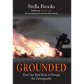 Grounded: How One Man Made it Through the Unimaginable - Hardcover