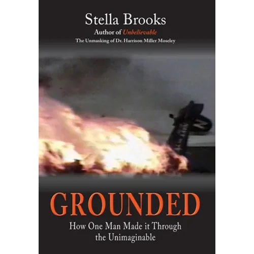 Grounded: How One Man Made it Through the Unimaginable - Hardcover