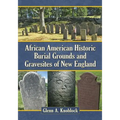 African American Historic Burial Grounds and Gravesites of New England