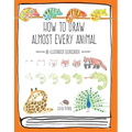 How to Draw Almost Every Animal: An Illustrated Sourcebook - Paperback