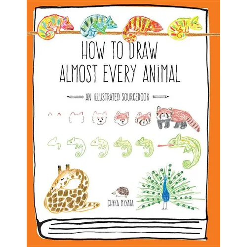 How to Draw Almost Every Animal: An Illustrated Sourcebook - Paperback