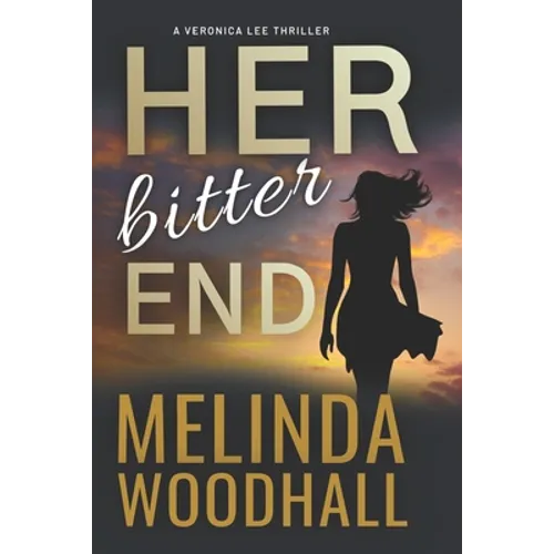 Her Bitter End: A Veronica Lee Thriller - Paperback