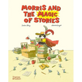 Morris and the Magic of Stories - Hardcover