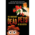 The Incredibly Dead Pets of Rex Dexter - Hardcover
