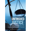 Unfinished Justice: Educational Barriers in the Lives of the Wrongfully Convicted