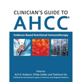Clinician's Guide to AHCC: Evidence-Based Nutritional Immunotherapy - Hardcover