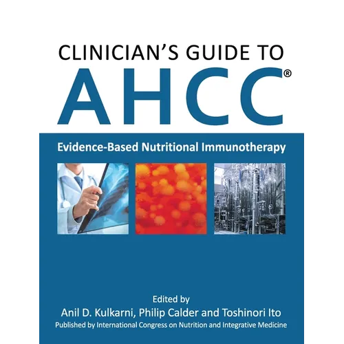 Clinician's Guide to AHCC: Evidence-Based Nutritional Immunotherapy - Hardcover
