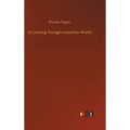 A Cruising Voyage round the World - Hardcover