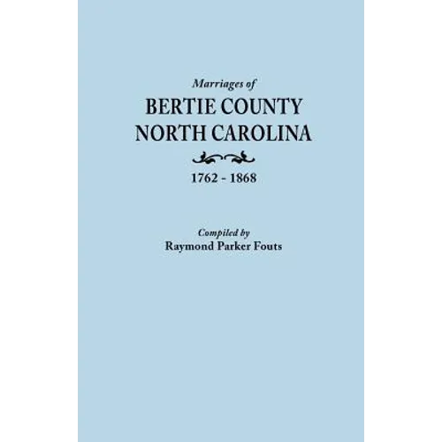 Marriages of Bertie County, North Carolina, 1762-1868