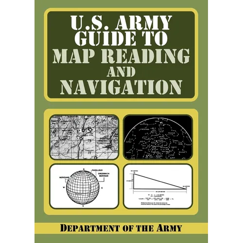 U.S. Army Guide to Map Reading and Navigation - Paperback