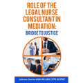 The Role of the Legal Nurse Consultant in Mediation: Bridge to Justice