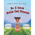 So I Have Sickle Cell Disease - Paperback