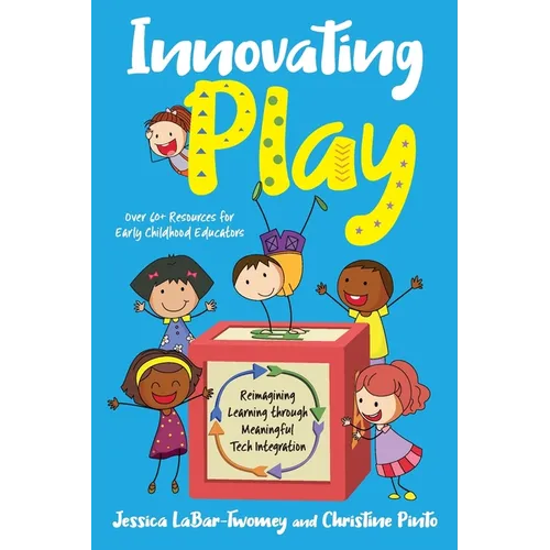 Innovating Play: Reimagining Learning through Meaningful Tech Integration - Paperback