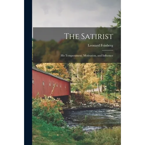 The Satirist: His Temperament, Motivation, and Influence